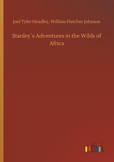 Stanley´s Adventures in the Wilds of Africa