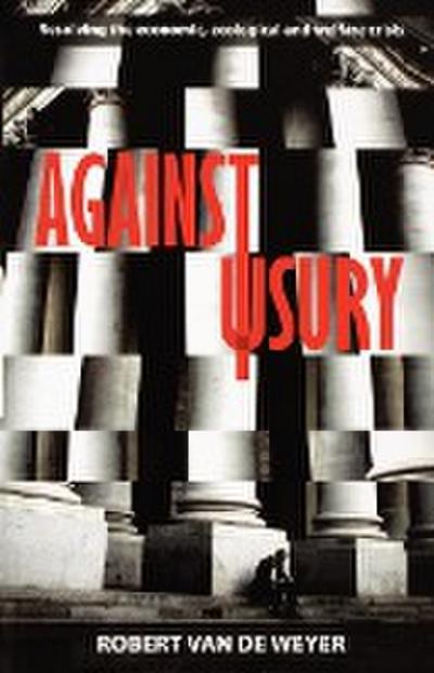 Against Usury - Resolving the economic and ecological crisis