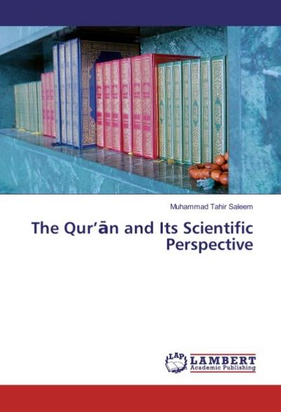 The Qur’¿n and Its Scientific Perspective