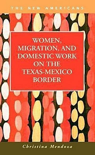 Women, Migration, and Domestic Work on the Texas-Mexico Border