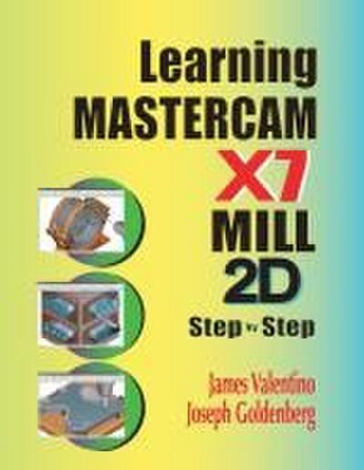 Learning Mastercam X7 Mill 2D Step by Step