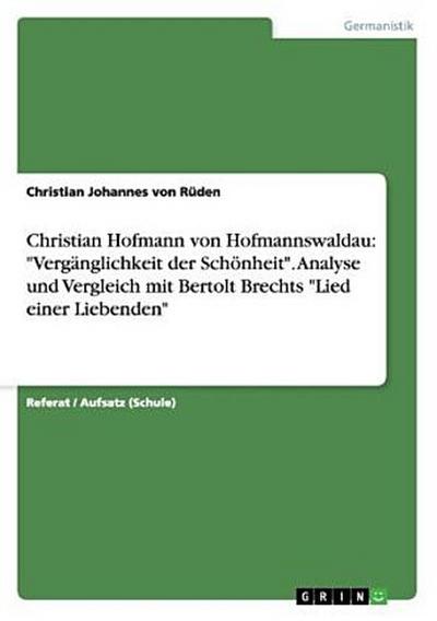 Christian Hofmann von Hofmannswaldau: "Vergänglichkeit der Schönheit". Analyse und Vergleich mit Bertolt Brechts "Lied einer Liebenden"