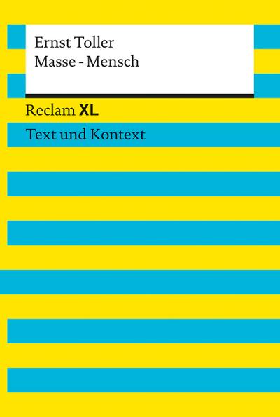 Masse – Mensch. Textausgabe mit Kommentar und Materialien: Reclam XL – Text und Kontext