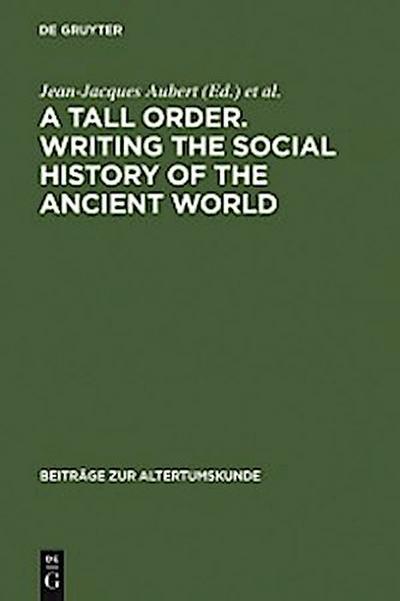 A Tall Order. Writing the Social History of the Ancient World