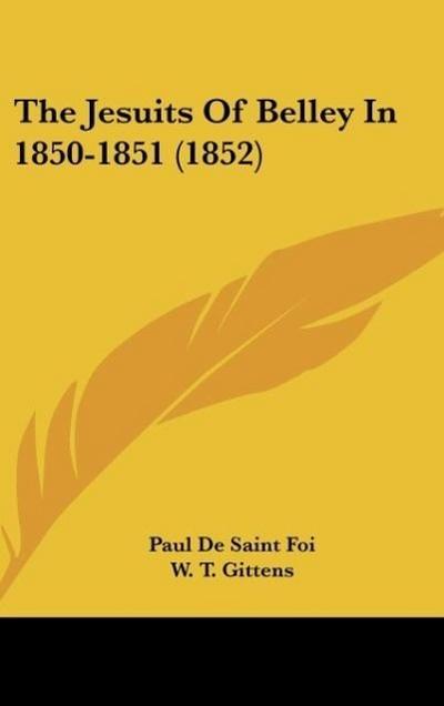 The Jesuits Of Belley In 1850-1851 (1852) - Paul De Saint Foi