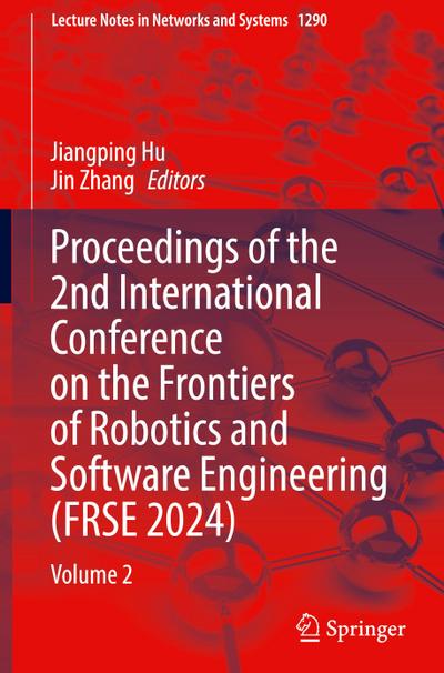 Proceedings of the 2nd International Conference on the Frontiers of Robotics and Software Engineering (FRSE 2024)