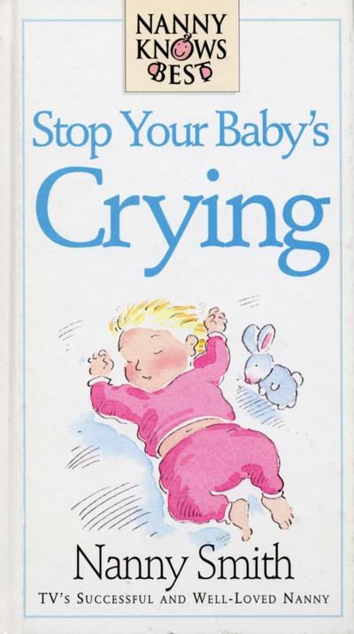 Nanny Knows Best -Stop Your Baby’s Crying
