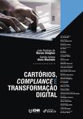 Cartórios, Compliance e Transformação Digital - 1ª Ed - 2023