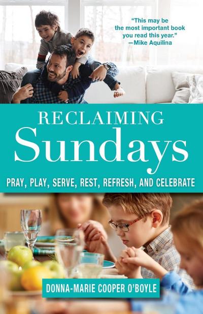 Reclaiming Sundays Pray, Play, Serve, Rest, Refresh, and Celebrate