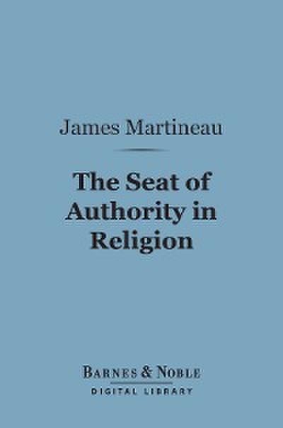 The Seat of Authority In Religion (Barnes & Noble Digital Library)