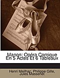 Manon: Opéra Comique En 5 Actes Et 6 Tableaux