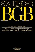 J. von Staudingers Kommentar zum Bürgerlichen Gesetzbuch mit Einführungsgesetz und Nebengesetzen. Sachenrecht Einleitung zum WEG; §§ 1-19 WEG