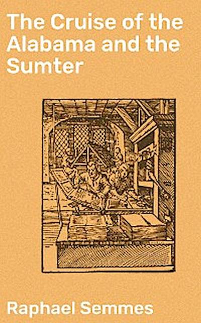 The Cruise of the Alabama and the Sumter
