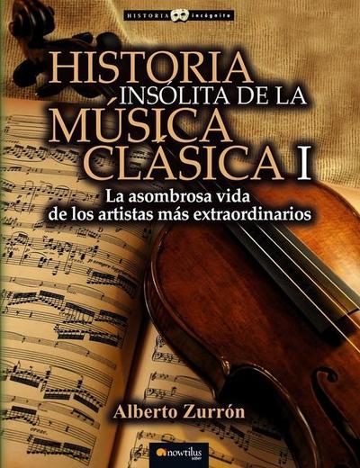 Historia Insólita de Los Genios de la Música Clásica