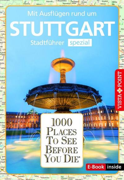 Reiseführer Stuttgart. Stadtführer inklusive App. Ausflugsziele, Sehenswürdigkeiten, Restaurant & Hotels uvm.