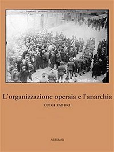 L’organizzazione operaia e l’anarchia