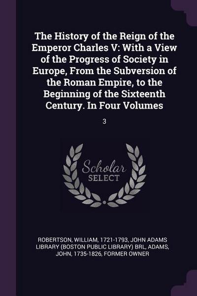 The History of the Reign of the Emperor Charles V