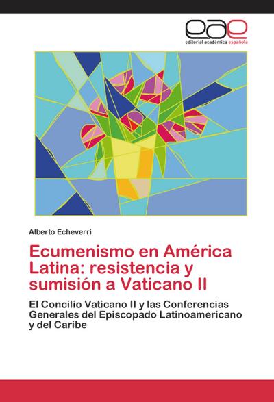 Ecumenismo en América Latina: resistencia y sumisión a Vaticano II