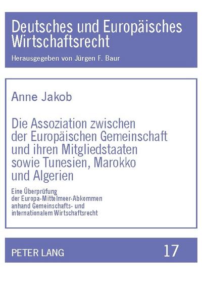 Die Assoziation zwischen der Europäischen Gemeinschaft und ihren Mitgliedstaaten sowie Tunesien, Marokko und Algerien