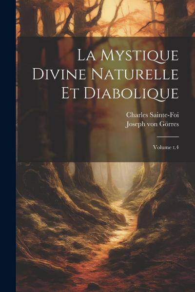 La Mystique divine naturelle et diabolique; Volume t.4