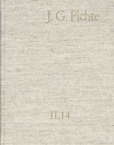 Johann Gottlieb Fichte: Gesamtausgabe / Reihe II: Nachgelassene Schriften. Band 14: Nachgelassene Schriften 1812-1813