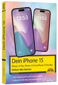 Dein iPhone 15. iPhone 15 Plus, 15 Pro & 15 Pro Max – Einfach alles können: - Die Anleitung zu allen neuen iPhones. Aktuell zu iOS 17 - Für Einsteiger und Fortgeschrittene