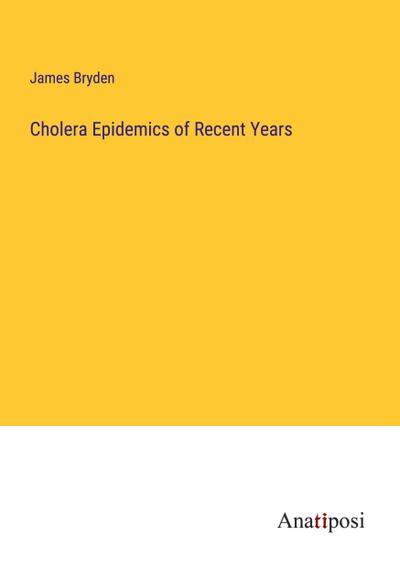 Cholera Epidemics of Recent Years