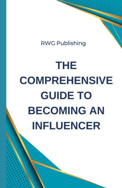 The Comprehensive Guide to Becoming an Influencer