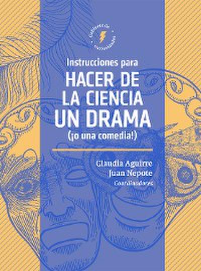 Instrucciones para hacer de la ciencia un drama (¡o una comedia!)