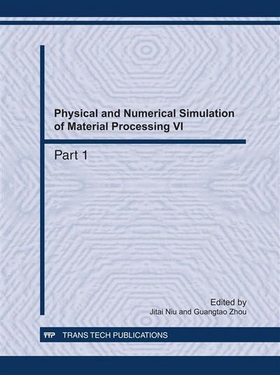 Physical and Numerical Simulation of Material Processing VI