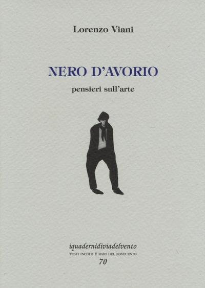 Nero d’avorio. Pensieri sull’arte