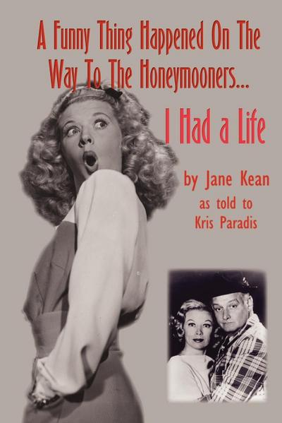 A Funny Thing Happened on the Way to the Honeymooners...I Had a Life
