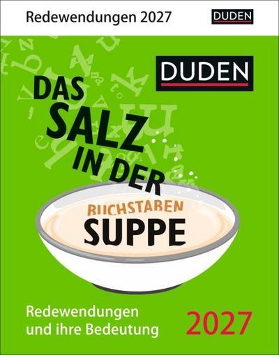 Duden Das Salz in der (Buchstaben-)Suppe Tagesabreißkalender 2027 - Redewendungen und ihre Bedeutung