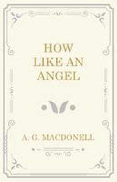How Like an Angel