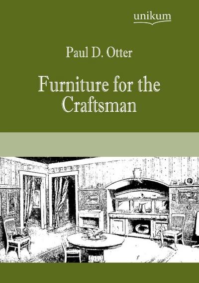 Furniture for the Craftsman - Paul D. Otter