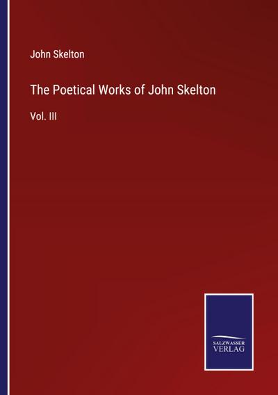The Poetical Works of John Skelton