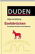 Duden Allgemeinbildung - Eselsbrücken: Die schönsten Merksätze und ihre Bedeutung
