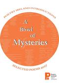 A Bowl of Mysteries: Poetry Ireland Introductions 2017