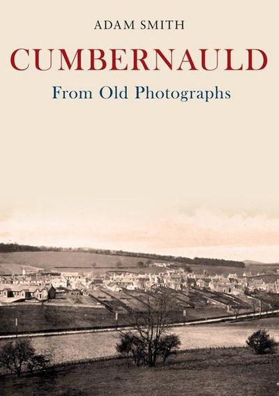 Cumbernauld From Old Photographs