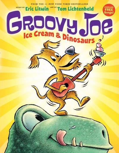 Ice Cream & Dinosaurs (Groovy Joe #1)
