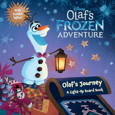 Olaf’s Frozen Adventure: Olaf’s Journey: A Light-Up Board Book
