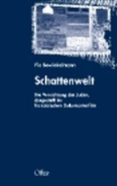 Schattenwelt. Die Vernichtung der Juden, dargestellt im französischen Dokumentarfilm