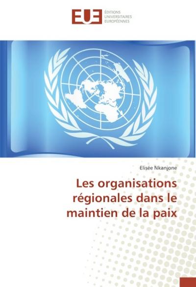 Les organisations régionales dans le maintien de la paix