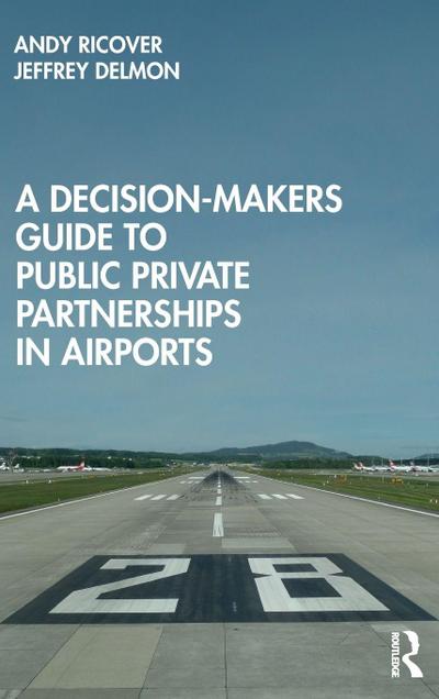 A Decision-Makers Guide to Public Private Partnerships in Airports