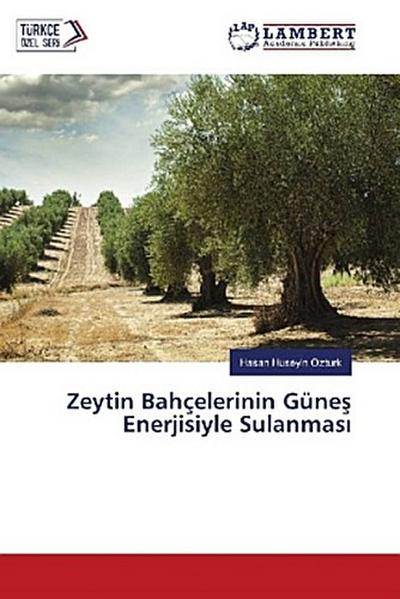 Zeytin Bahçelerinin Güne¿ Enerjisiyle Sulanmas¿