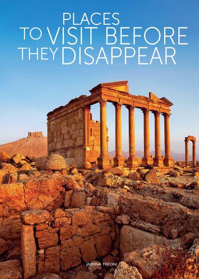 Places to Visit Before They Disappear