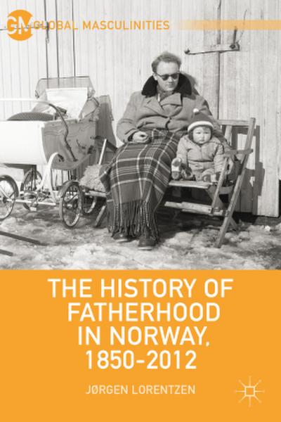 The History of Fatherhood in Norway, 1850-2012