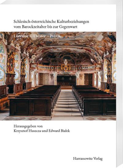 Schlesisch-österreichische Kulturbeziehungen vom Barockzeitalter bis zur Gegenwart
