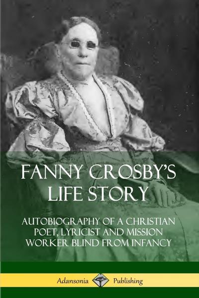 Fanny Crosby’s Life Story