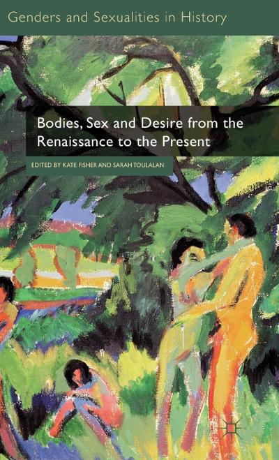 Bodies, Sex and Desire from the Renaissance to the Present